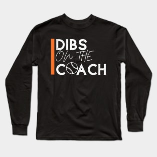 Dibs on the Coach Long Sleeve T-Shirt